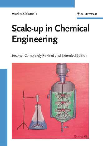 Marko  Zlokarnik. Scale-up in Chemical Engineering