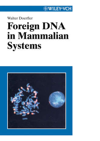 Walter  Doerfler. Foreign DNA in Mammalian Systems