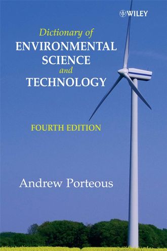 Andrew  Porteous. Dictionary of Environmental Science and Technology