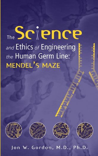 Jon Gordon W.. The Science and Ethics of Engineering the Human Germ Line