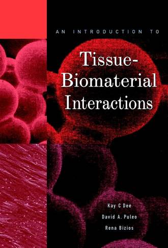 Rena  Bizios. An Introduction to Tissue-Biomaterial Interactions