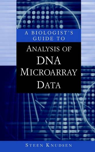 Steen  Knudsen. A Biologist's Guide to Analysis of DNA Microarray Data