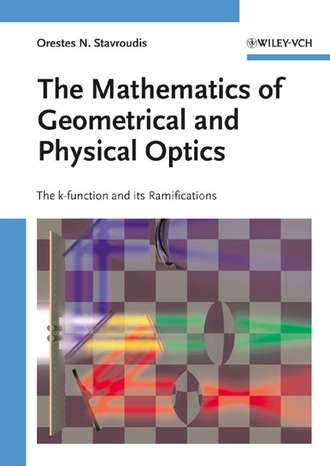 Orestes Stavroudis N.. The Mathematics of Geometrical and Physical Optics