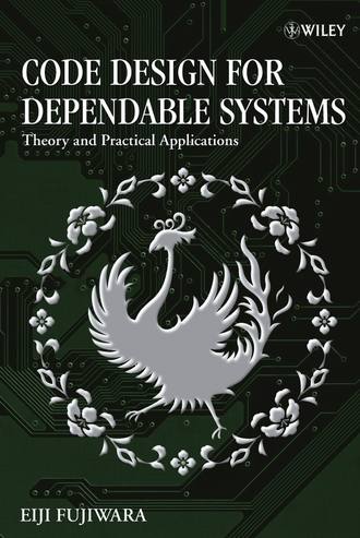 Eiji  Fujiwara. Code Design for Dependable Systems