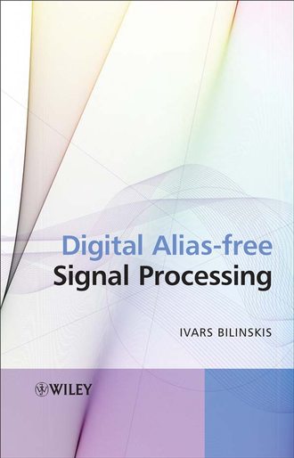 Ivars  Bilinskis. Digital Alias-free Signal Processing