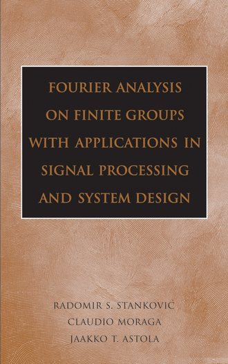 Jaakko  Astola. Fourier Analysis on Finite Groups with Applications in Signal Processing and System Design