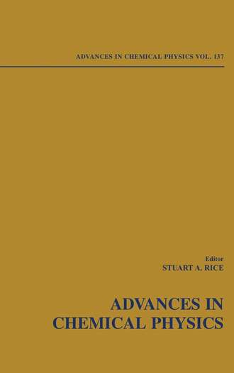 Stuart A. Rice. Advances in Chemical Physics. Volume 137