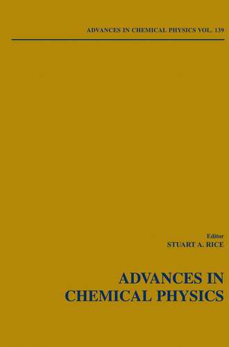 Stuart A. Rice. Advances in Chemical Physics. Volume 139