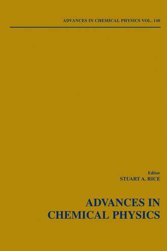 Stuart A. Rice. Advances in Chemical Physics. Volume 140