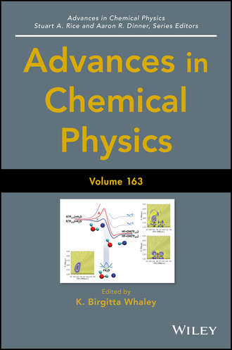 Stuart A. Rice. Advances in Chemical Physics. Volume 163