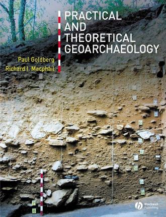 Paul  Goldberg. Practical and Theoretical Geoarchaeology