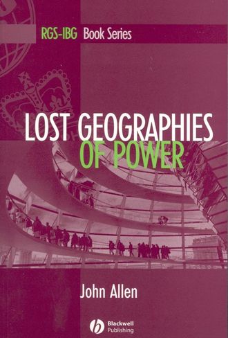 Allen John. Lost Geographies of Power