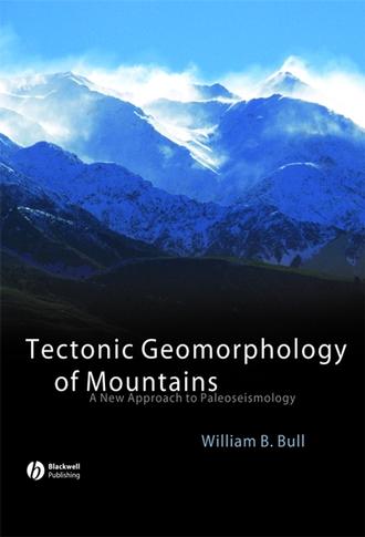 William Bull B.. Tectonic Geomorphology of Mountains