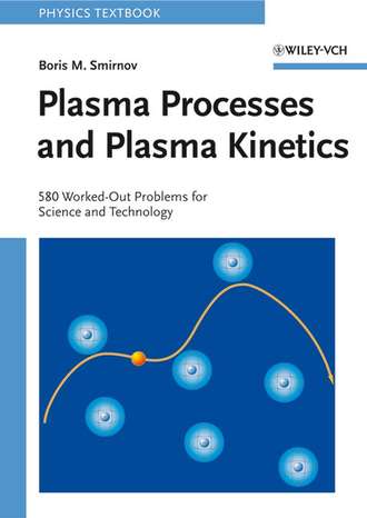 Boris Smirnov M.. Plasma Processes and Plasma Kinetics