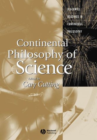 Gary  Gutting. Continental Philosophy of Science