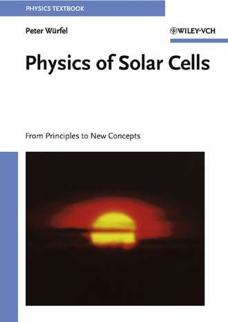 Peter W?rfel. Physics of Solar Cells