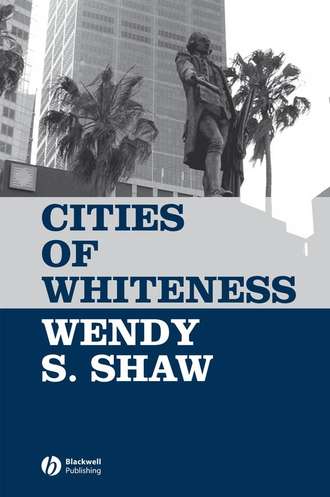 Wendy Shaw S.. Cities of Whiteness