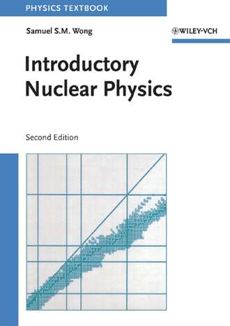 Samuel S. M. Wong. Introductory Nuclear Physics