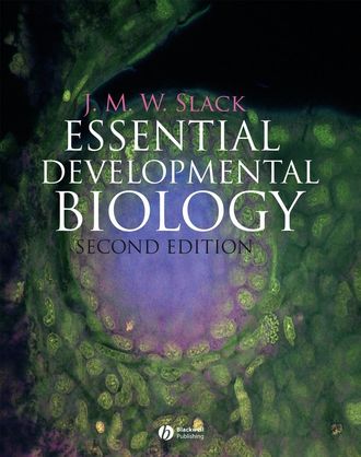 Jonathan M. W. Slack. Essential Developmental Biology