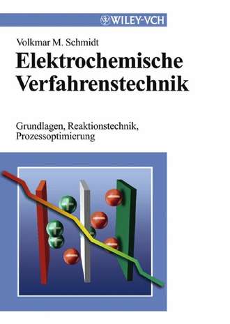 Volkmar Schmidt M.. Elektrochemische Verfahrenstechnik