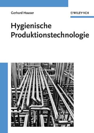 Gerhard  Hauser. Hygienische Produktionstechnologie