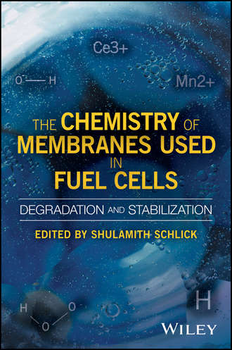 Shulamith  Schlick. The Chemistry of Membranes Used in Fuel Cells