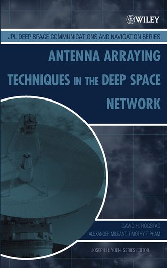 Alexander  Mileant. Antenna Arraying Techniques in the Deep Space Network