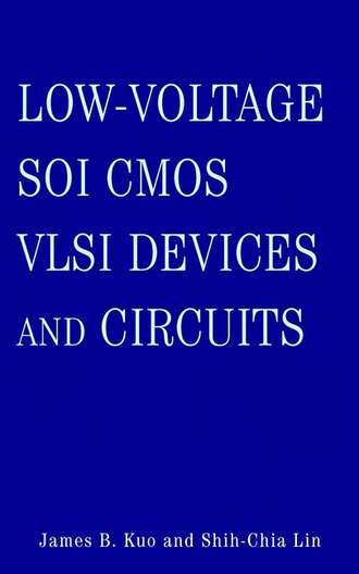 Shih-Chia  Lin. Low-Voltage SOI CMOS VLSI Devices and Circuits