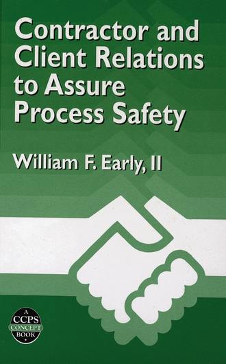 William F. Early, II. Contractor and Client Relations to Assure Process Safety