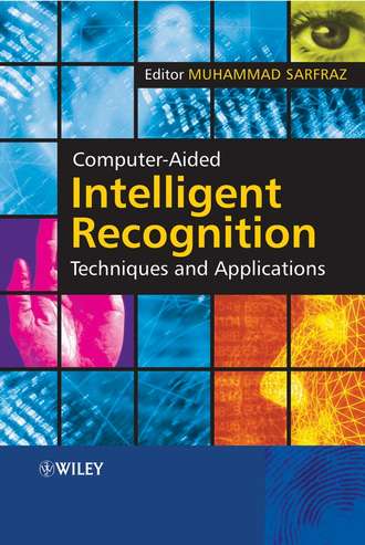 Dr. Muhammad Sarfraz. Computer-Aided Intelligent Recognition Techniques and Applications