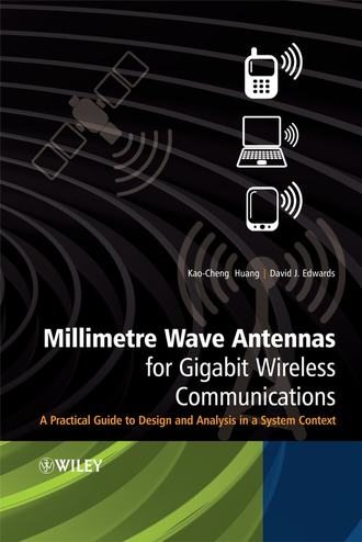 Kao-Cheng  Huang. Millimetre Wave Antennas for Gigabit Wireless Communications