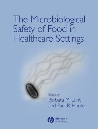 Paul  Hunter. The Microbiological Safety of Food in Healthcare Settings