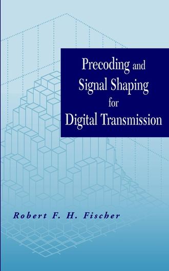 Robert F. H. Fischer. Precoding and Signal Shaping for Digital Transmission