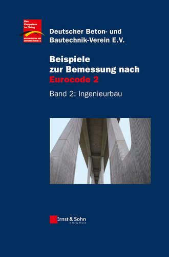 Deutscher Beton- und Bautechnik-Verein e.V.. Beispiele zur Bemessung nach Eurocode 2, Band 2