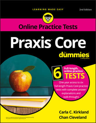 Chan  Cleveland. Praxis Core For Dummies with Online Practice Tests