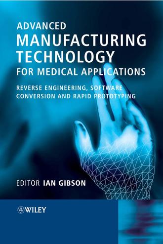 Ian  Gibson. Advanced Manufacturing Technology for Medical Applications