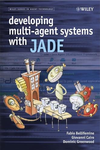 Giovanni  Caire. Developing Multi-Agent Systems with JADE