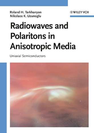 Roland Tarkhanyan H.. Radiowaves and Polaritons in Anisotropic Media