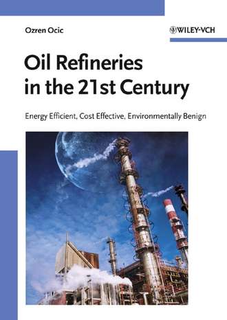 Ozren  Ocic. Oil Refineries in the 21st Century