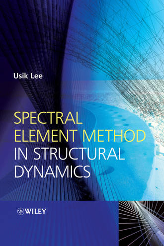 Usik  Lee. Spectral Element Method in Structural Dynamics