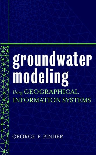 George Pinder F.. Groundwater Modeling Using Geographical Information Systems