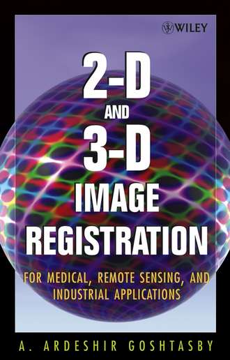 Arthur Goshtasby Ardeshir. 2-D and 3-D Image Registration