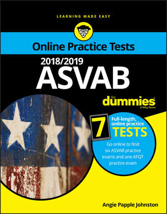 Angie Johnston Papple. 2018/2019 ASVAB For Dummies with Online Practice