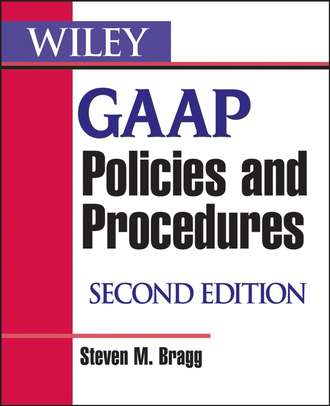 Steven Bragg M.. Wiley GAAP Policies and Procedures