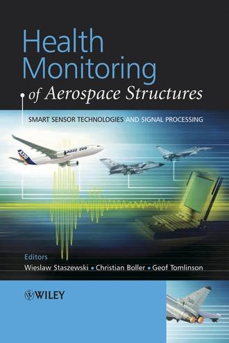 Wieslaw  Staszewski. Health Monitoring of Aerospace Structures