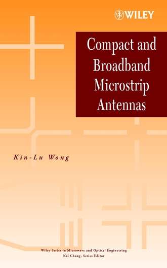 Kin-Lu  Wong. Compact and Broadband Microstrip Antennas