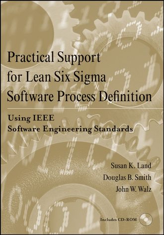 Douglas Smith B.. Practical Support for Lean Six Sigma Software Process Definition