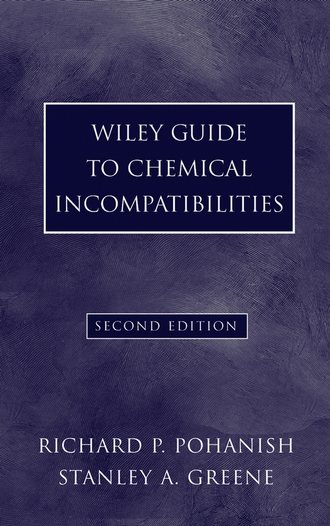 Richard Pohanish P.. Wiley Guide to Chemical Incompatibilities