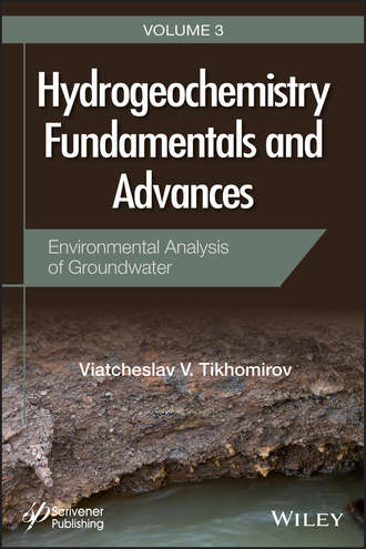 Viatcheslav Tikhomirov V.. Hydrogeochemistry Fundamentals and Advances, Environmental Analysis of Groundwater