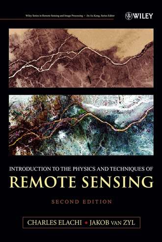 Charles  Elachi. Introduction To The Physics and Techniques of Remote Sensing